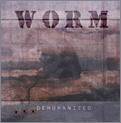 Worm (CZ) : Dehumanized